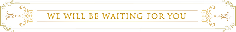WE WILL BE WAITING FOR YOU